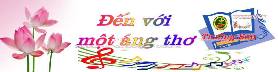 Đỗ Văn Dưỡng - Đến với bài thơ “Theo dấu chân Cha” của Chu Kim Hương, Hội viên Hội VHNT Trường Sơn