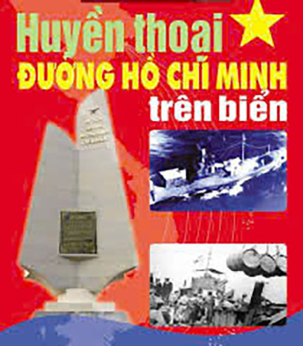 Đường Trường Sơn - Đường Hồ Chí Minh trên biển, con đường huyền thoại của ý chí  và Khát vọng - Ký sự: Phạm Huy Chương